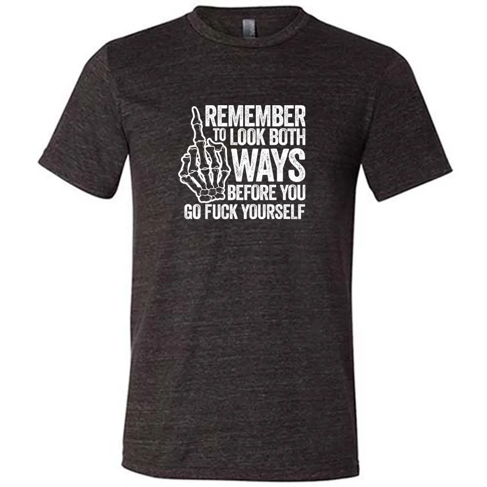 Remember To Look Both Ways Shirt Unisex