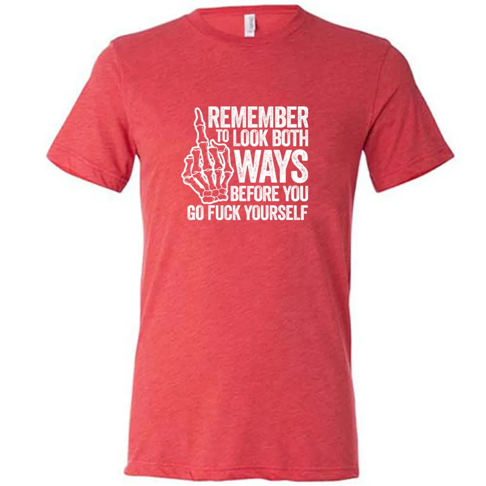 Remember To Look Both Ways Shirt Unisex