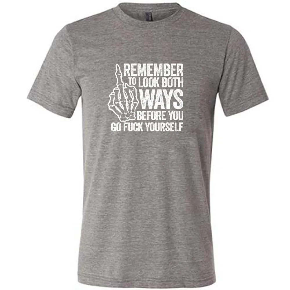 Remember To Look Both Ways Shirt Unisex