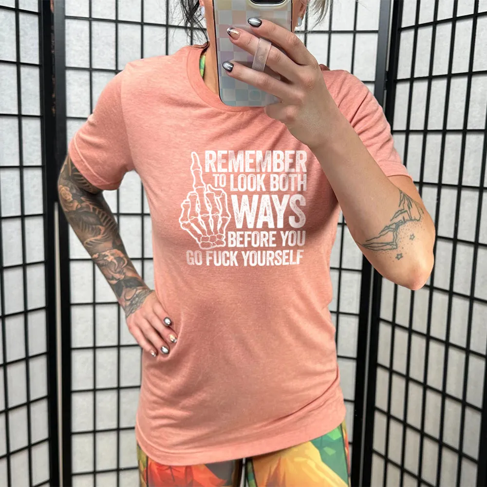 Remember To Look Both Ways Shirt Unisex