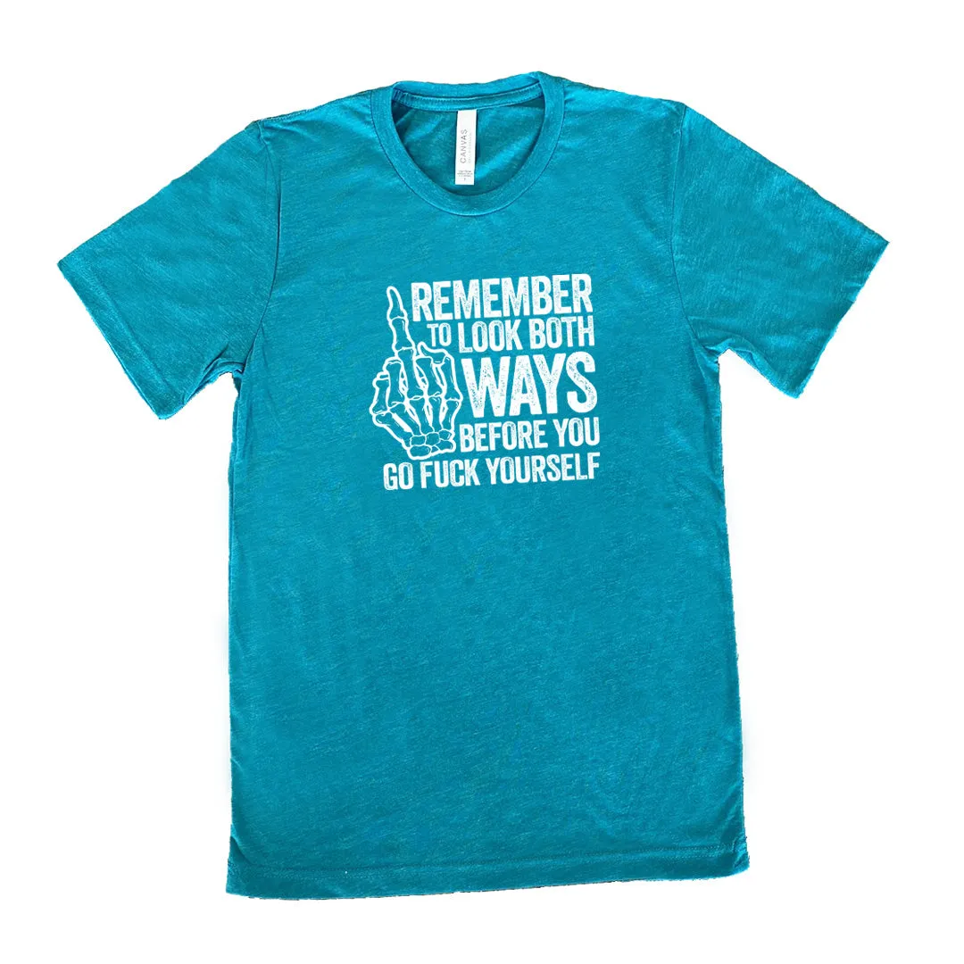 Remember To Look Both Ways Shirt Unisex