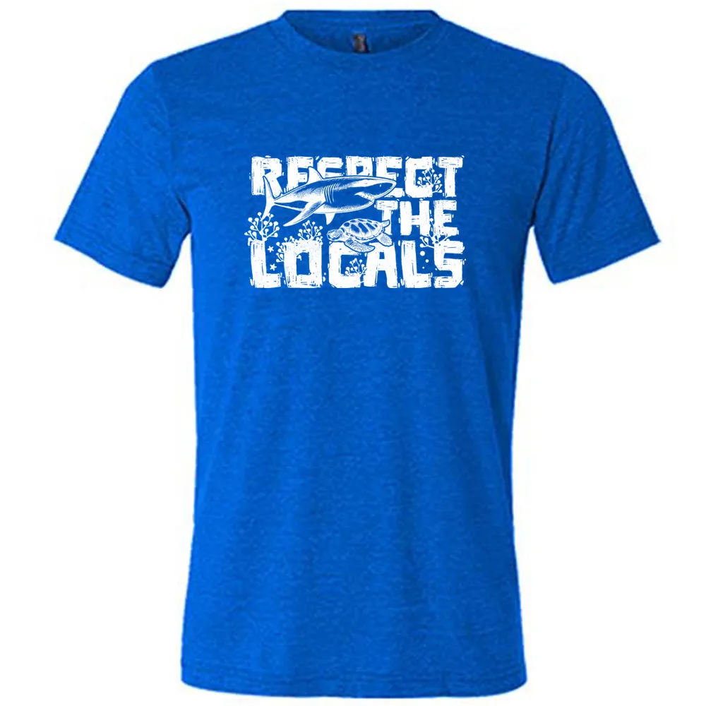Respect The Locals Shirt Unisex