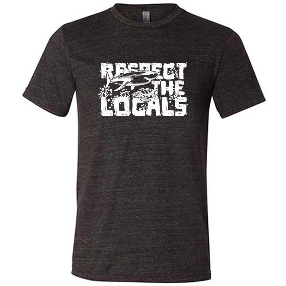 Respect The Locals Shirt Unisex