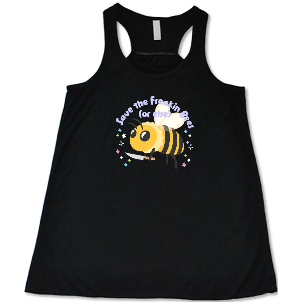 Save The Freakin Bees Or Else Shirt