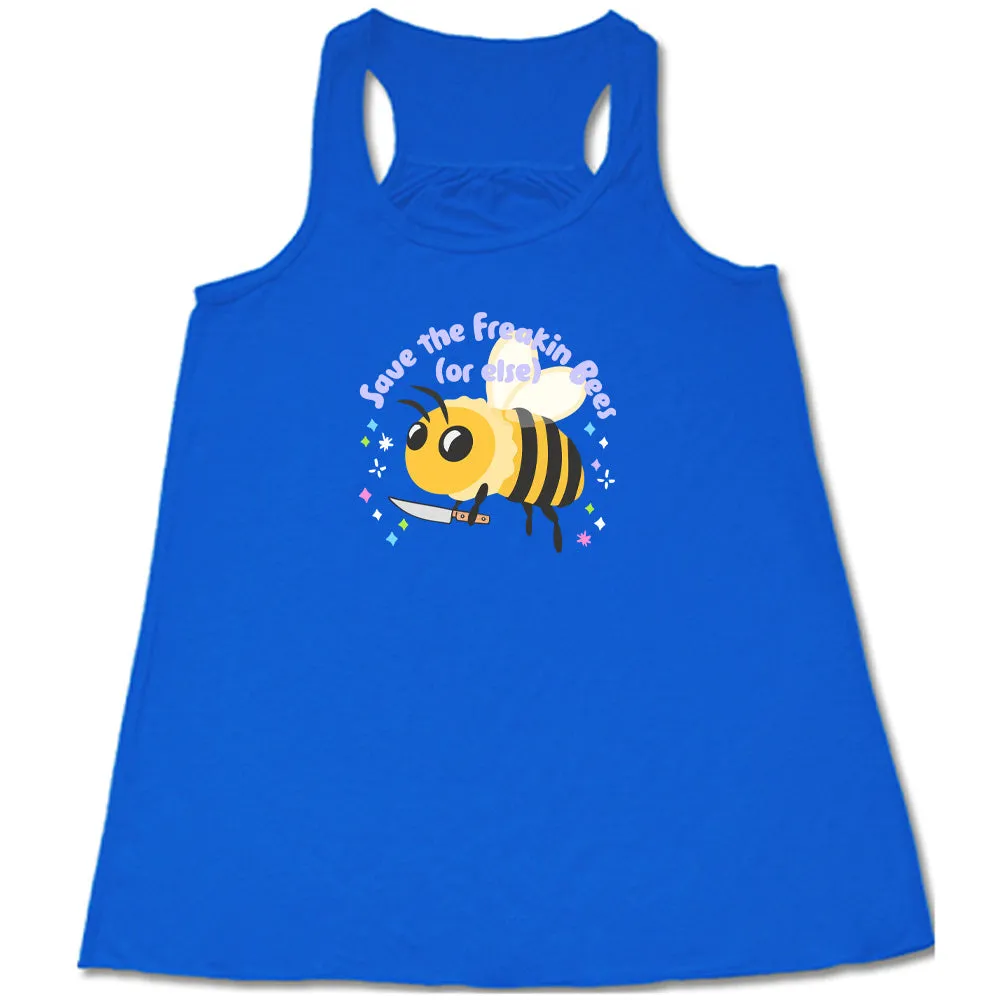 Save The Freakin Bees Or Else Shirt