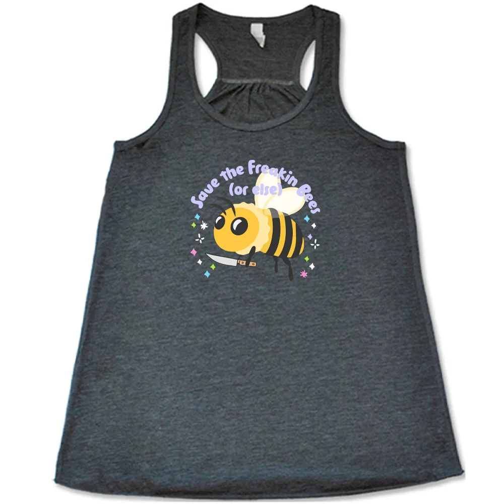 Save The Freakin Bees Or Else Shirt