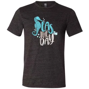 Seas The Day Shirt Unisex