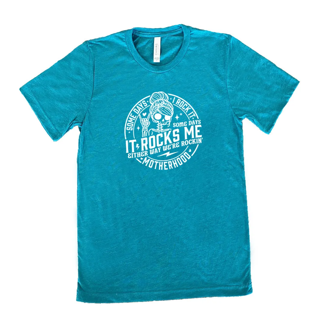 Some Days I Rock It Some Days It Rocks Me Shirt Unisex