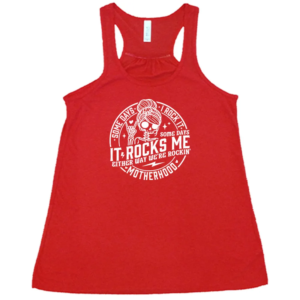 Some Days I Rock It Some Days It Rocks Me Shirt