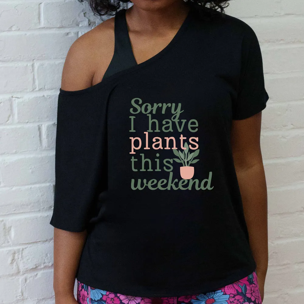 Sorry I Have Plants This Weekend | Slouchy Tee