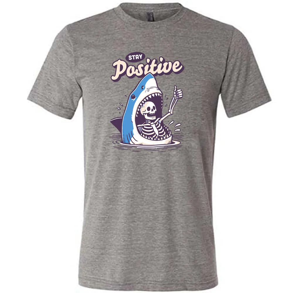 Stay Positive Shirt Unisex