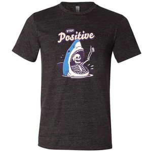 Stay Positive Shirt Unisex