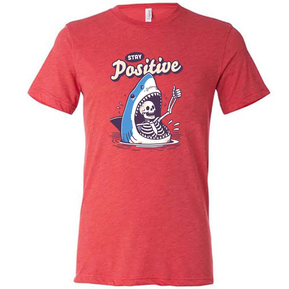 Stay Positive Shirt Unisex