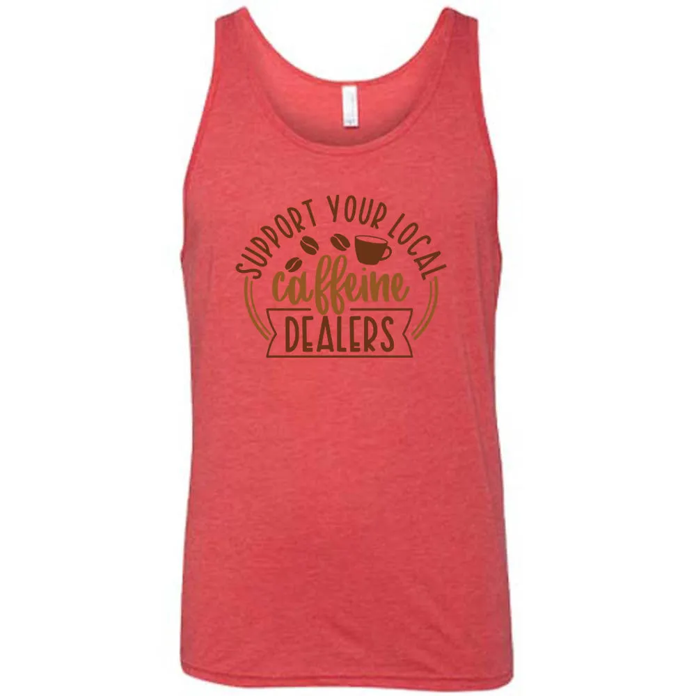Support Your Local Caffeine Dealers Shirt Unisex