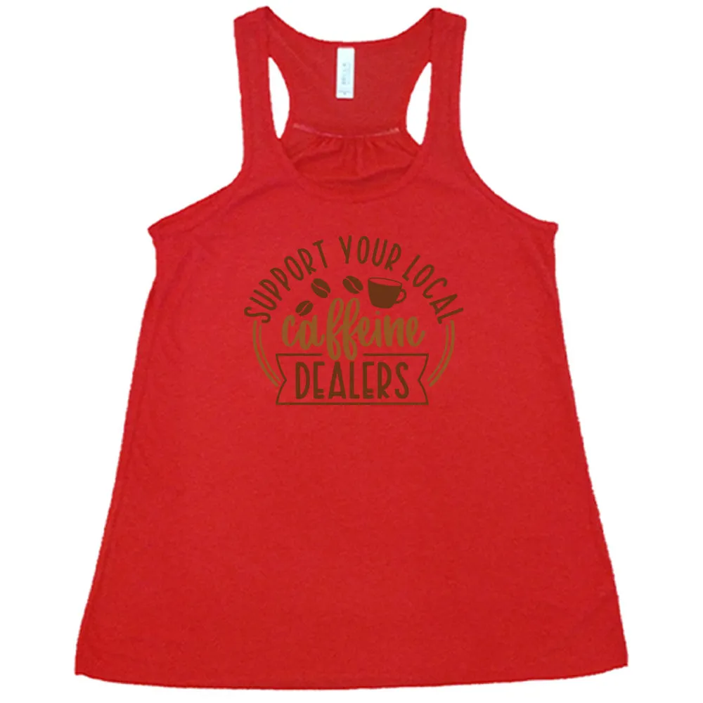 Support Your Local Caffeine Dealers Shirt