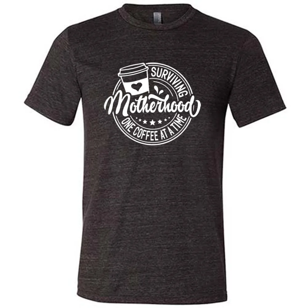 Surviving Motherhood One Coffee at a Time Shirt Unisex