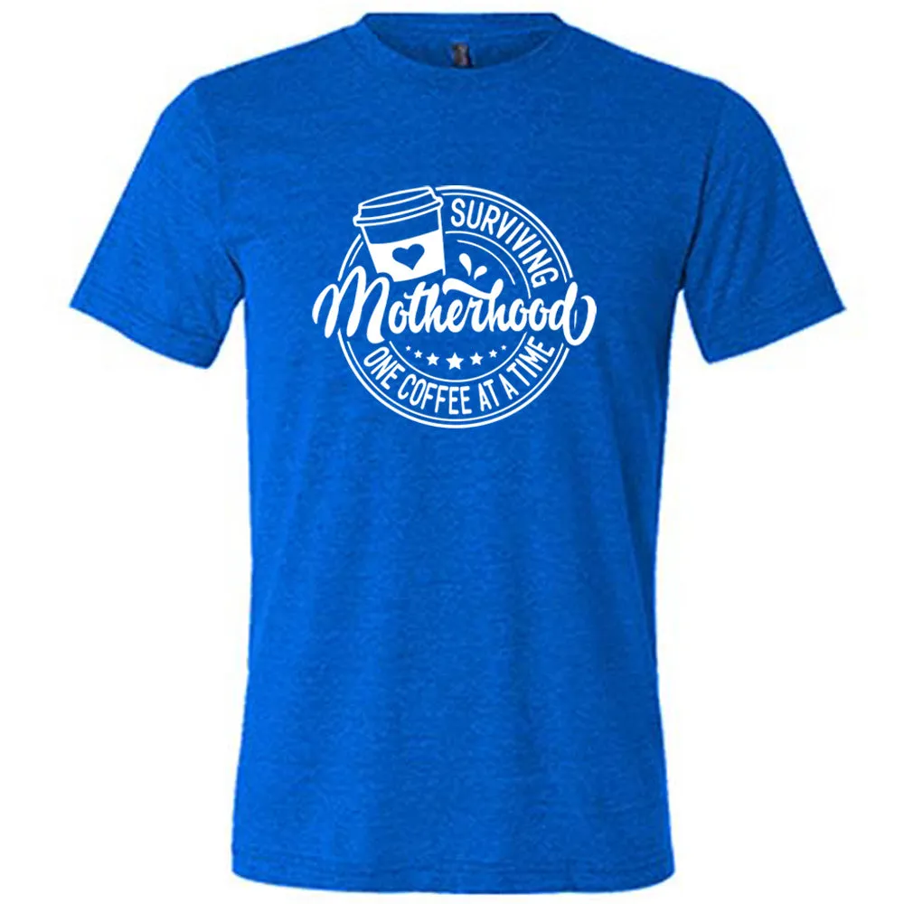 Surviving Motherhood One Coffee at a Time Shirt Unisex