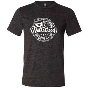 Surviving Motherhood One Coffee at a Time Shirt Unisex