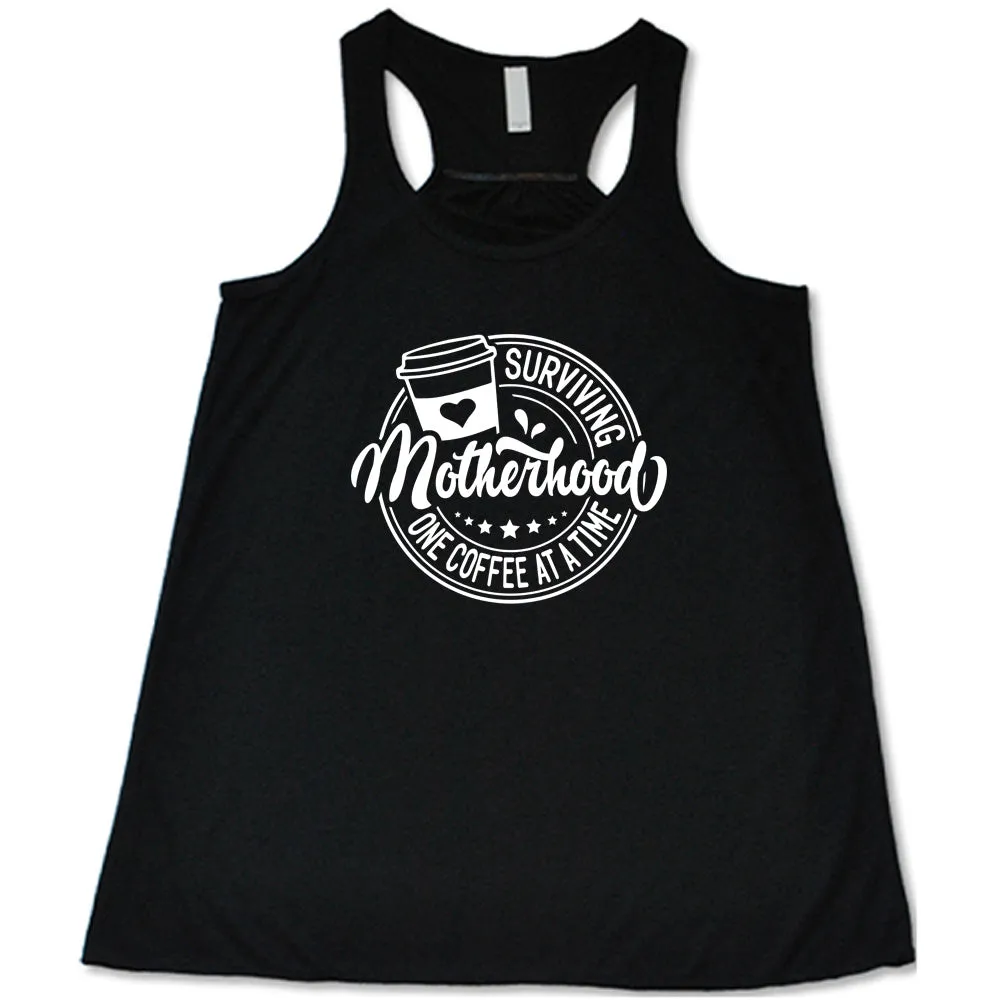Surviving Motherhood One Coffee at a Time Shirt