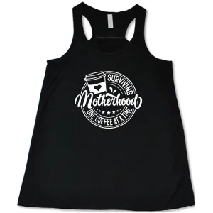 Surviving Motherhood One Coffee at a Time Shirt