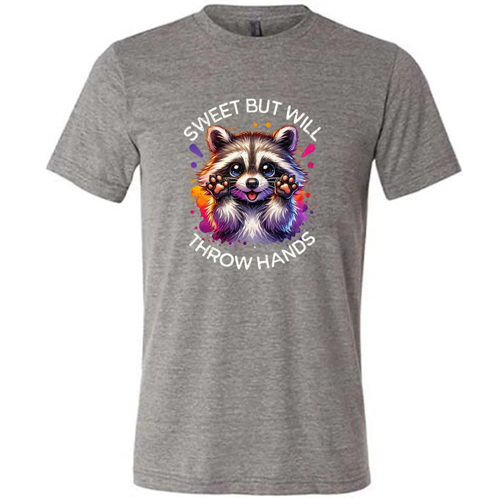 Sweet But Will Throw Hands Shirt Unisex