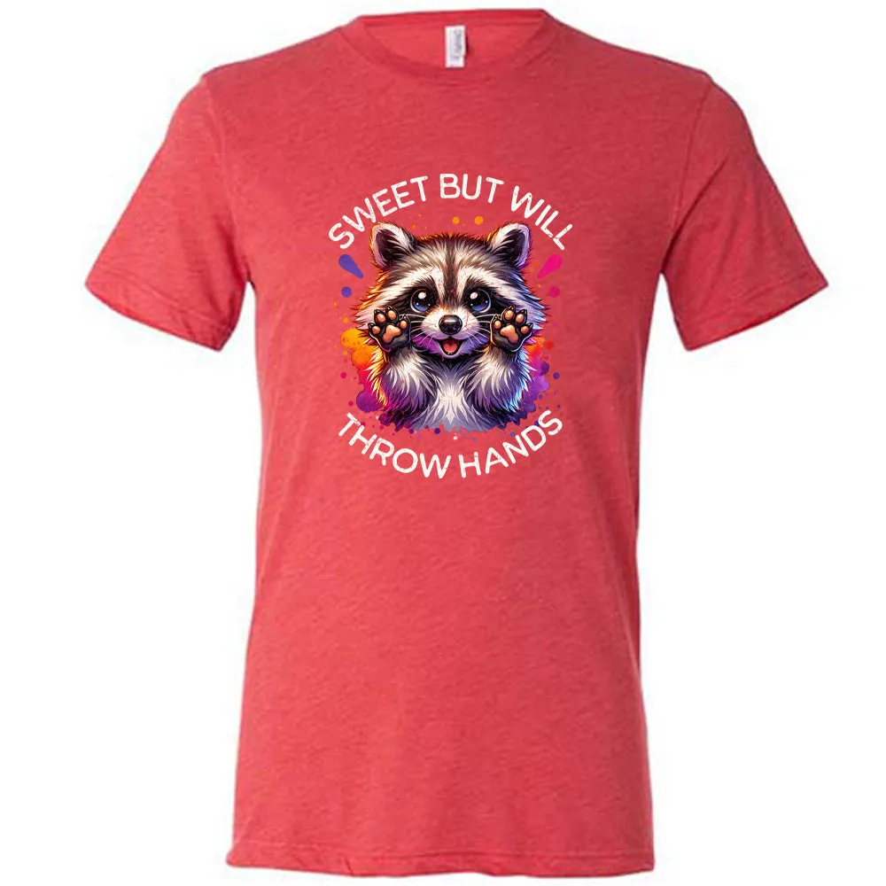 Sweet But Will Throw Hands Shirt Unisex