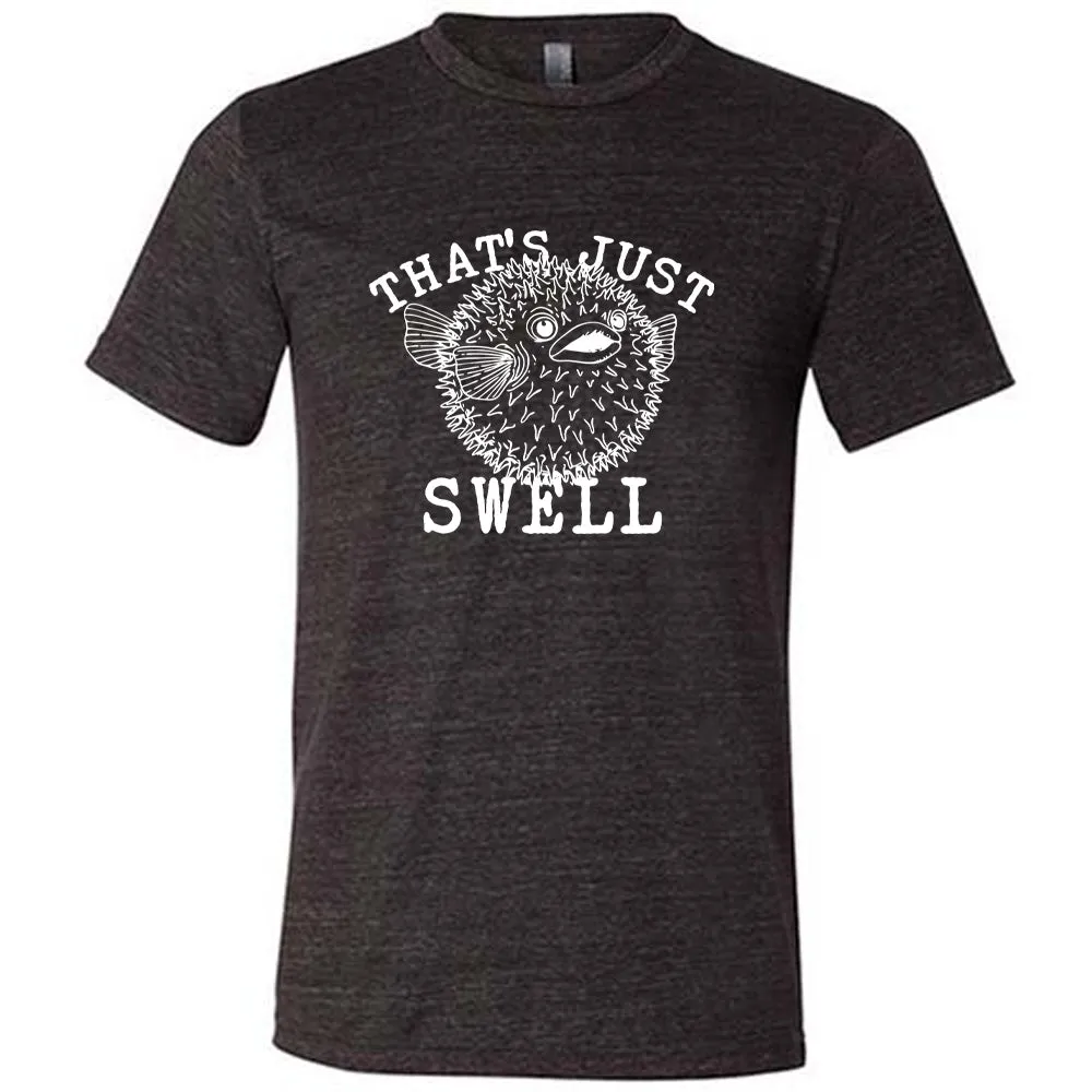 That's Just Swell Shirt Unisex