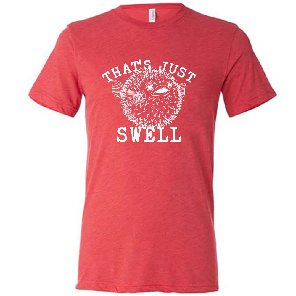 That's Just Swell Shirt Unisex