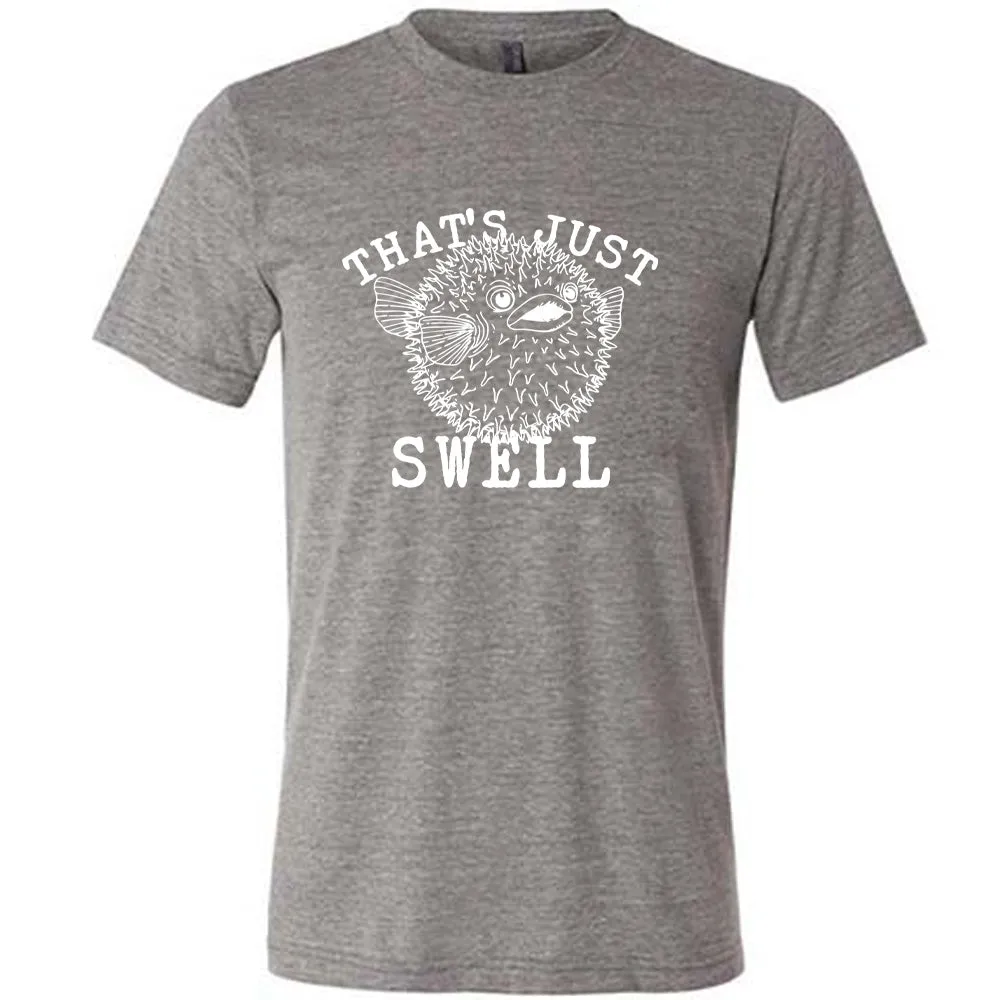 That's Just Swell Shirt Unisex