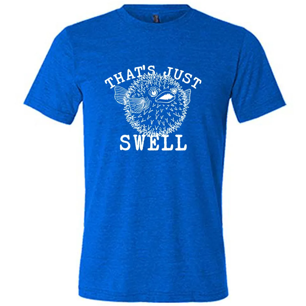 That's Just Swell Shirt Unisex