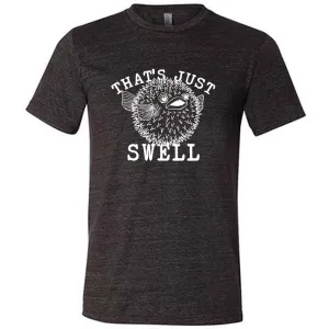 That's Just Swell Shirt Unisex