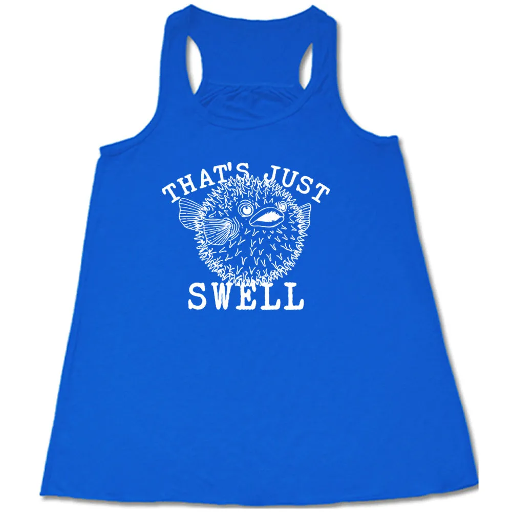 That's Just Swell Shirt