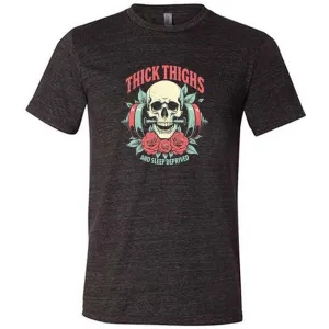 Thick Thighs And Sleep Deprived Shirt Unisex