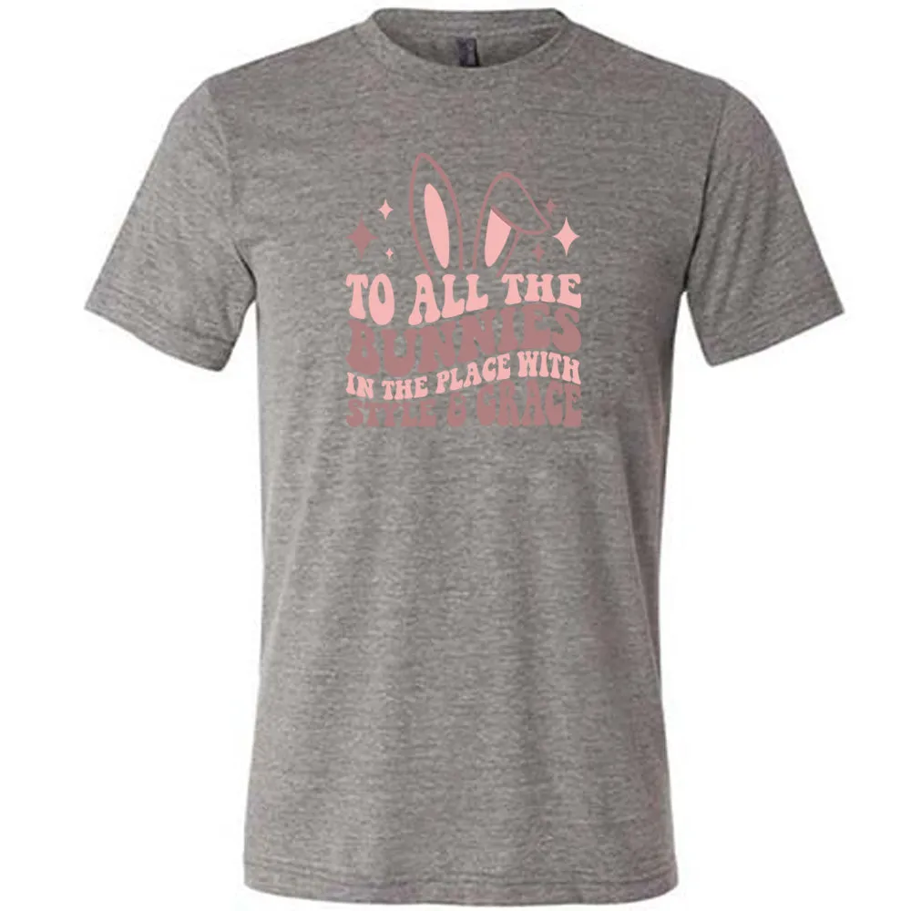 To All The Bunnies in the Place with Style and Grace Shirt Unisex