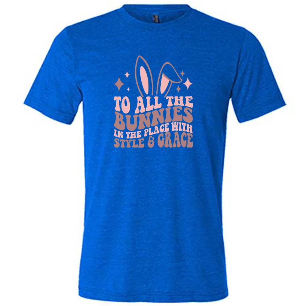 To All The Bunnies in the Place with Style and Grace Shirt Unisex