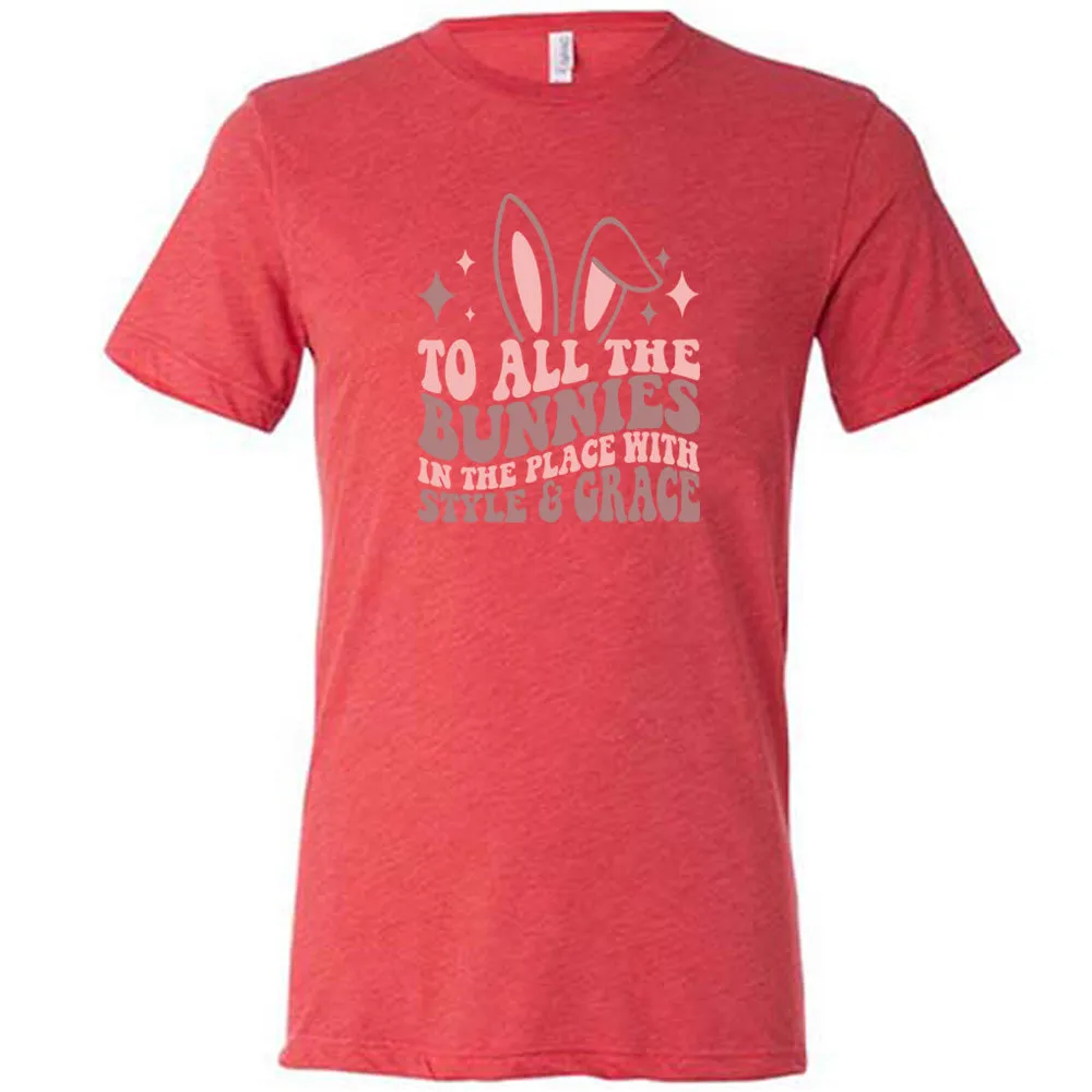 To All The Bunnies in the Place with Style and Grace Shirt Unisex