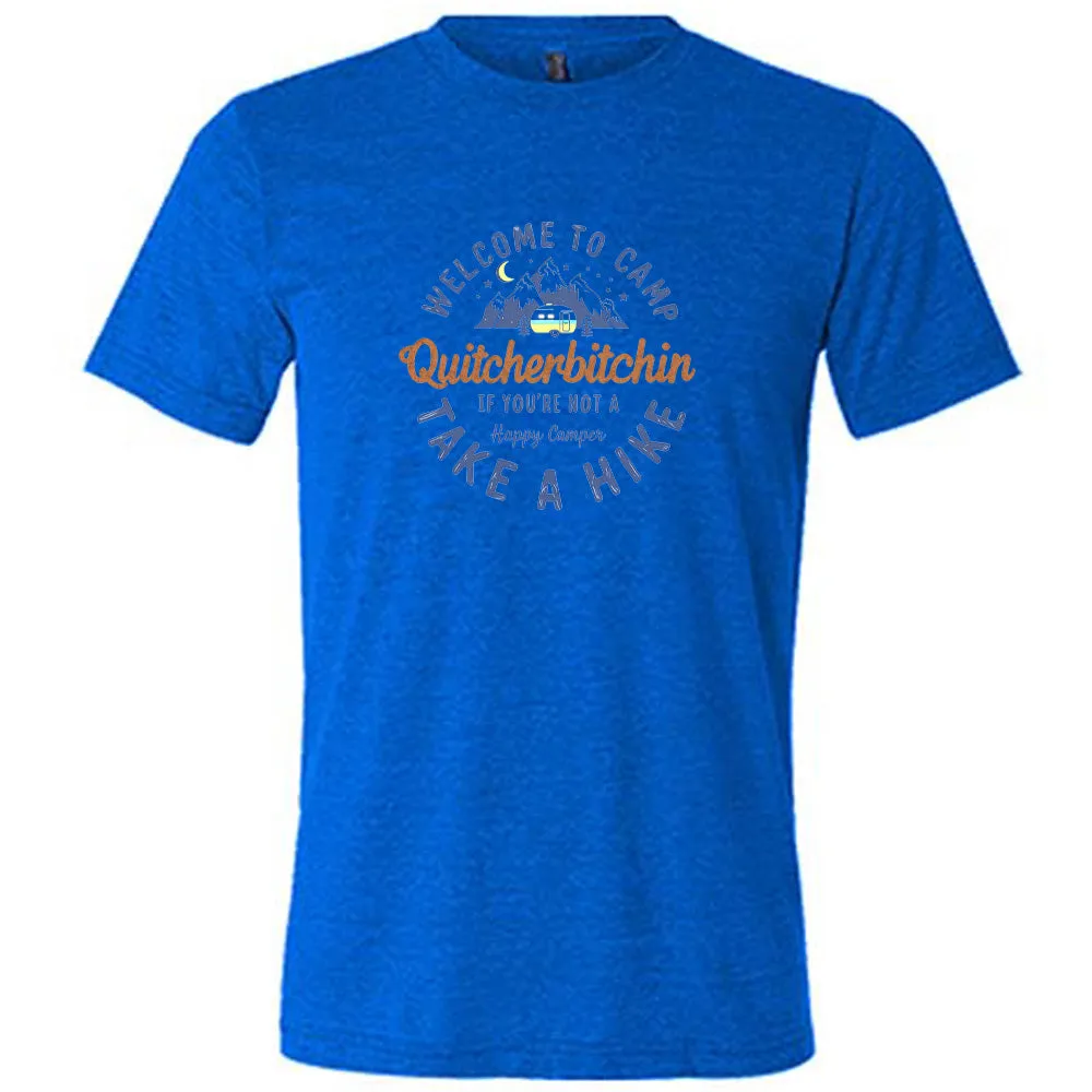 Welcome To Camp Quitcherbitchin Shirt Unisex