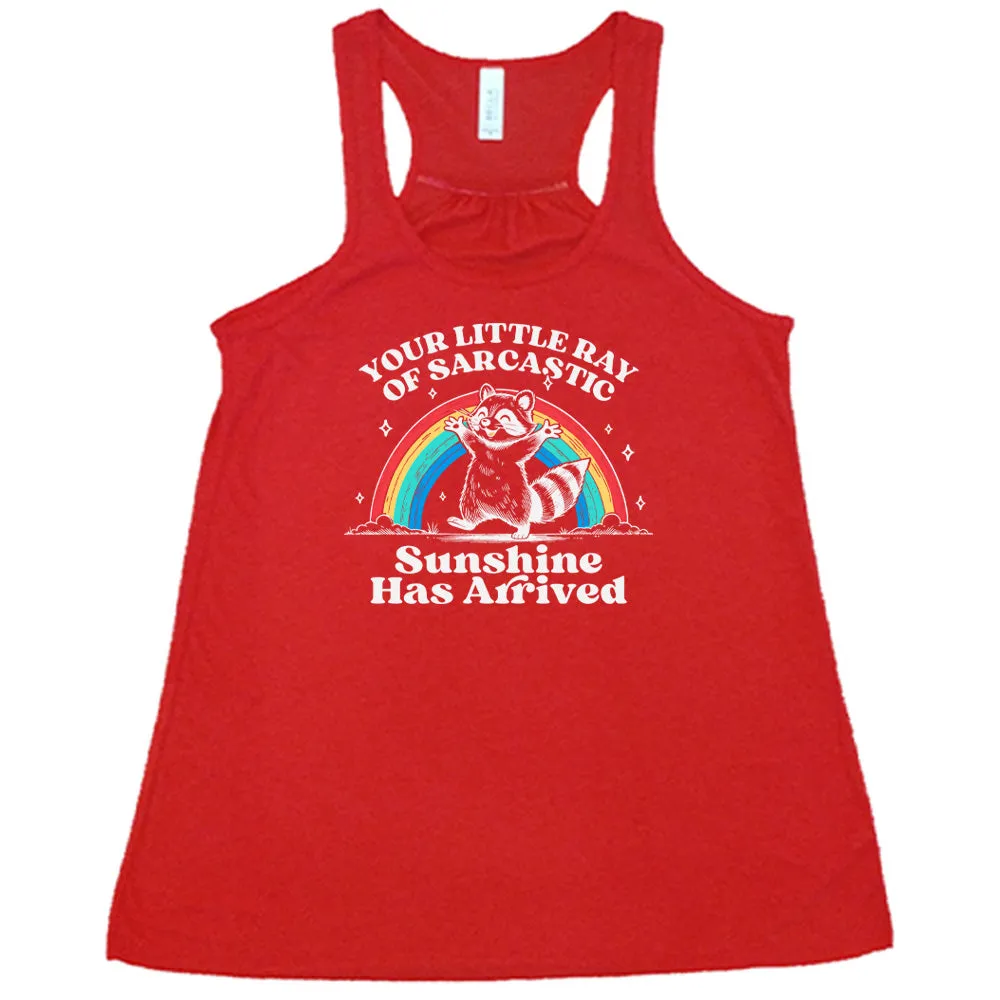 Your Little Ray of Sarcastic Sunshine Has Arrived Shirt