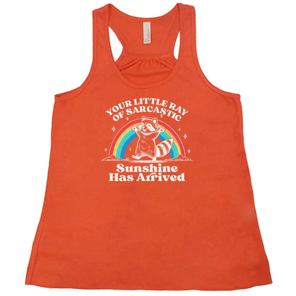 Your Little Ray of Sarcastic Sunshine Has Arrived Shirt